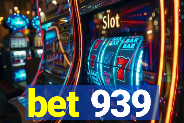 bet 939